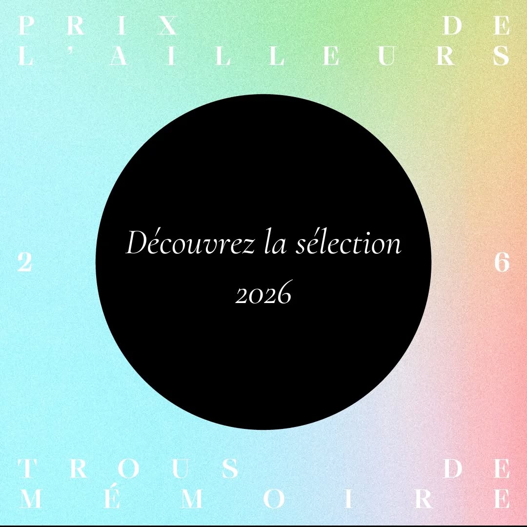 La sélection du prix de l'ailleurs pour son édition 2026 !
